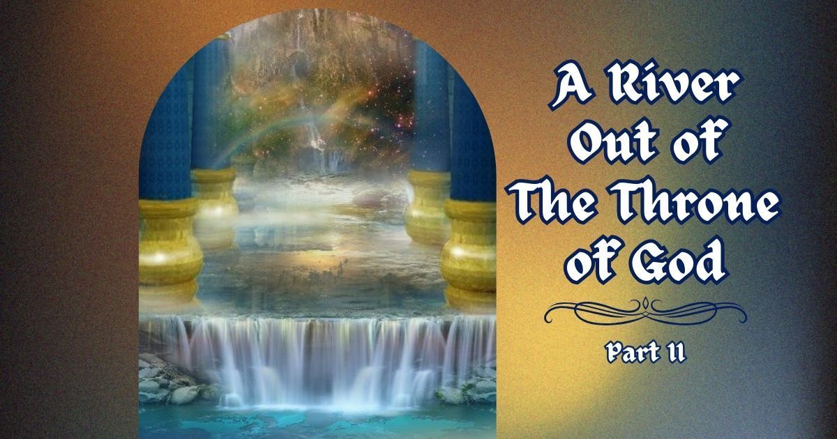 A river out of the throne of god part ii