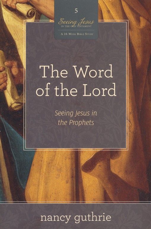 Book cover for “The Word of the Lord: Studies in the Prophets” by Nancy Guthrie, with warm-toned artwork.