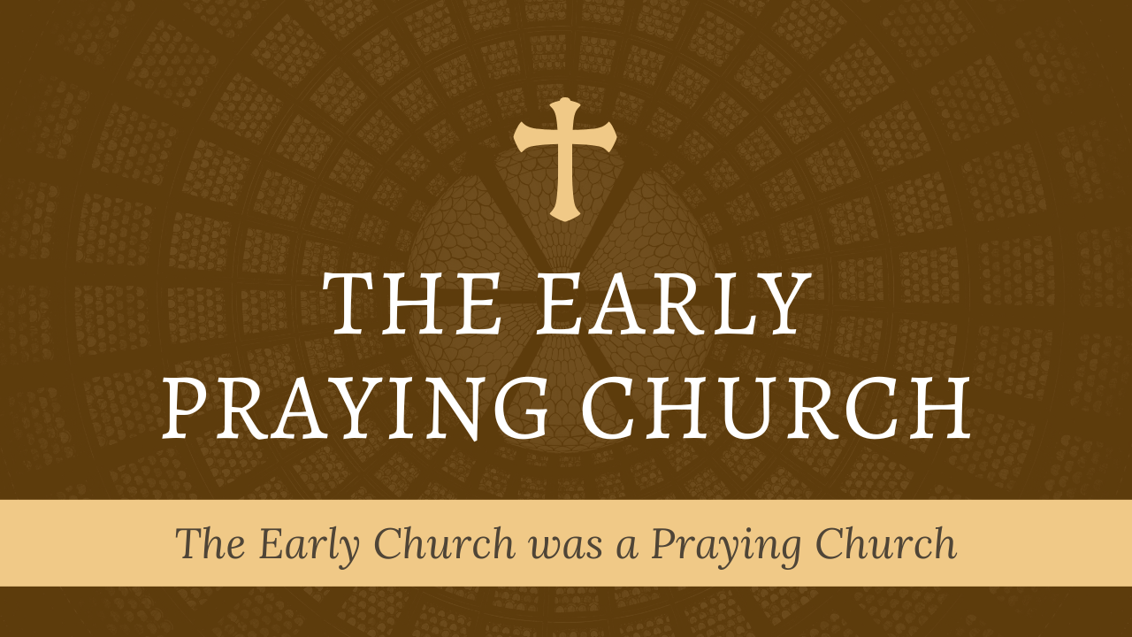 A sign that says the early praying church