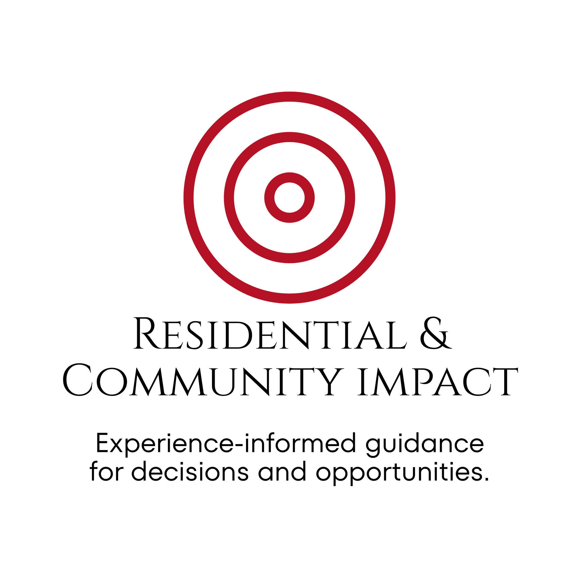 Red concentric circle logo above “Residential & Community Impact” and “Experience-informed guidance for decisions and opportunities.”