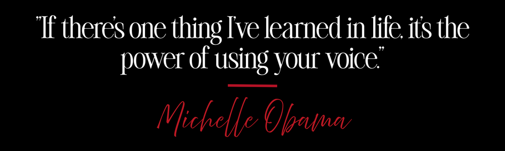 Quote on black background: “If there’s one thing I’ve learned in life, it’s the power of using your voice.” Michelle Obama