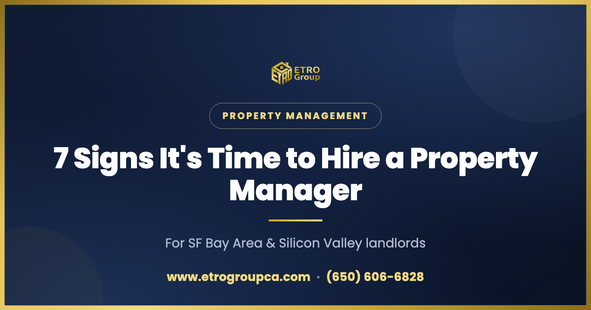 7 Signs It’s Time to Hire a Property Manager in the Bay Area