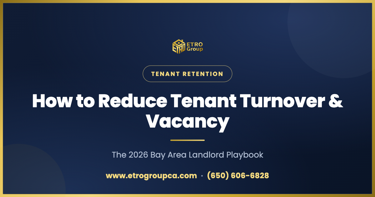 How to Reduce Tenant Turnover & Vacancy in the Bay Area (2026)