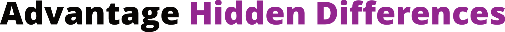 Advantage Hidden Differences Advantage Hidden Differences