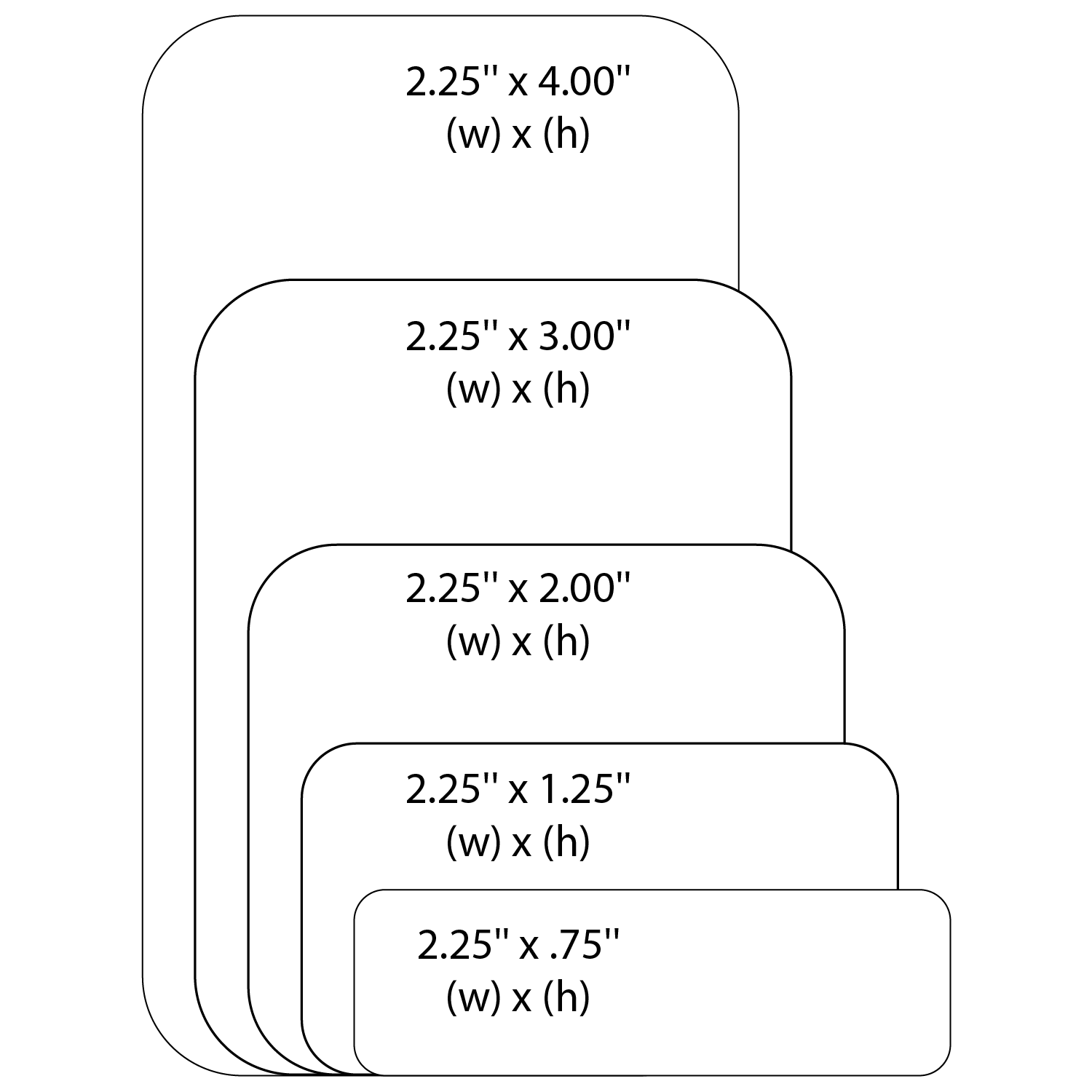 Rectangular labels, rounded corners, stacked. Sizes: 2.25x4, 2.25x3, 2.25x2, 2.25x1.25, 2.25x.75, width x height.