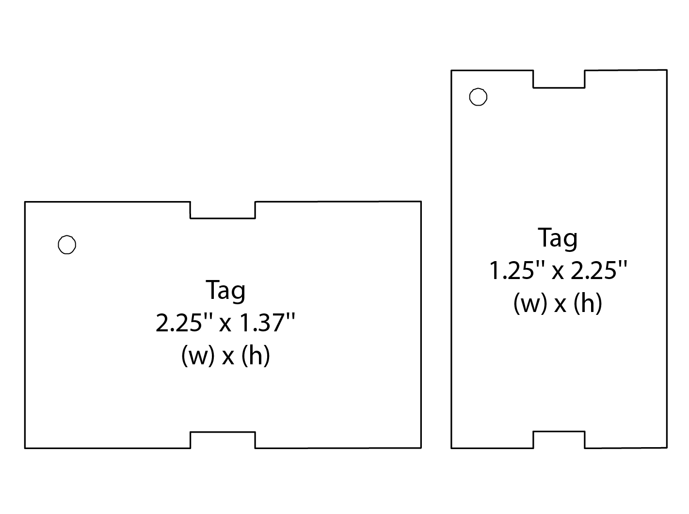 Two white tag templates: rectangular and taller, labeled with dimensions. Each has a hole and notch.
