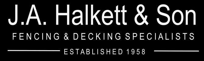 J.A. Halkett & Son Fencing & Decking Specialists Established in 1958 J.A. Halkett & Son Fencing & Decking Specialists Established in 1958