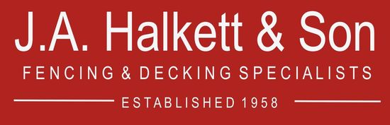 J.A. Halkett & Son Fencing & Decking Specialists Established in 1958 J.A. Halkett & Son Fencing & Decking Specialists Established in 1958