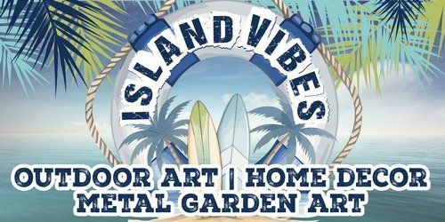 Island Vibes logo with palms and beach scene, reading “Outdoor Art | Home Decor | Metal Garden Art”