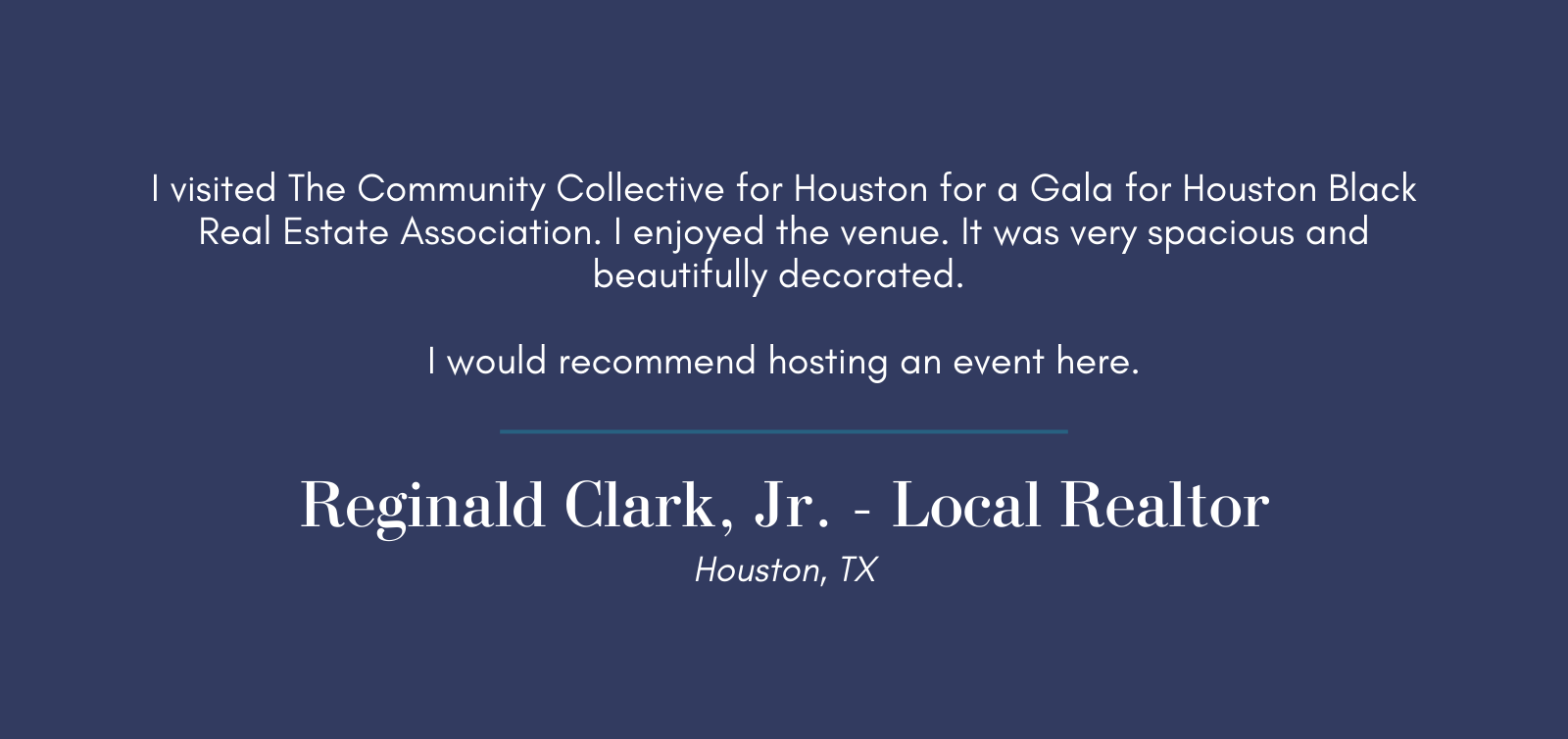 Testimonial by Reginald Clark, Jr. about The Community Collective for Houston. Blue background.