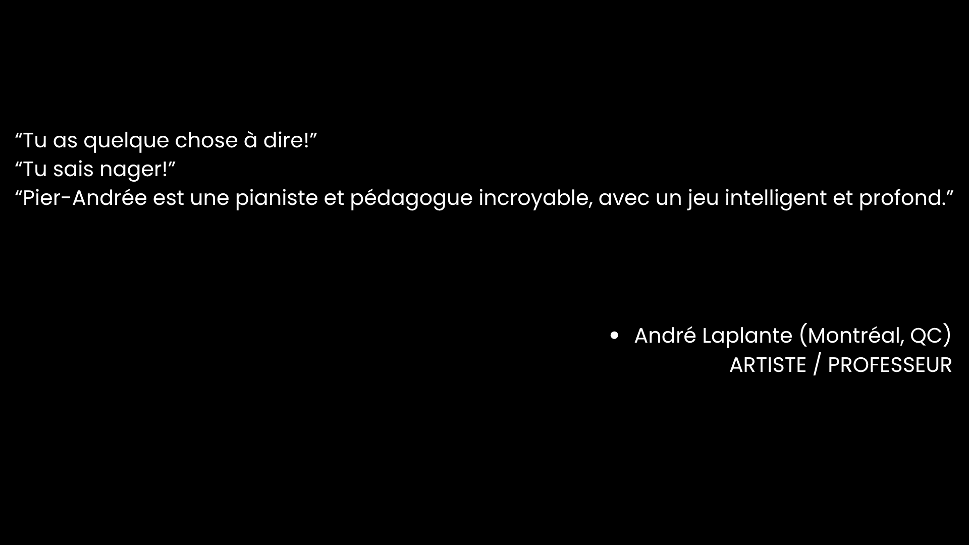 Texte blanc sur fond noir : Citations faisant l’éloge d’« André », avec le nom « André Laplante » et un titre de poste en dessous.