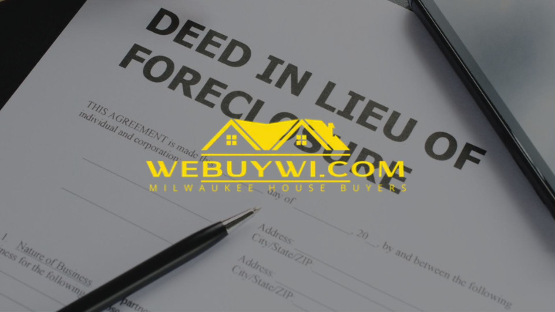 Deed in Lieu of Foreclosure document with pen, on a desk with WeBuyWI.com logo.