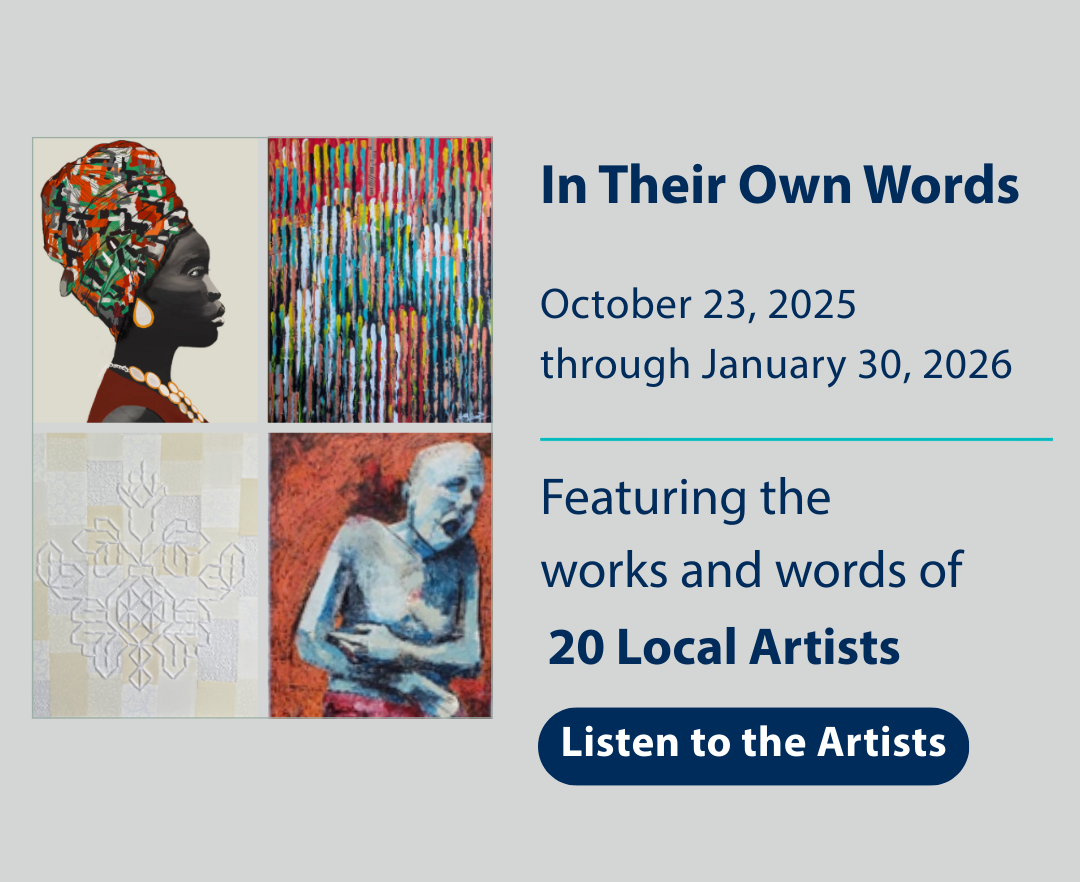 Exhibition poster for "In Their Own Words," featuring four art pieces, dates Oct 23, 2025–Jan 30, 2026, and 20 local artists.