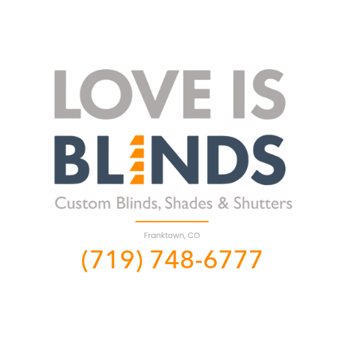 Love is Blinds Franktown, CO Window Treatment Solutions