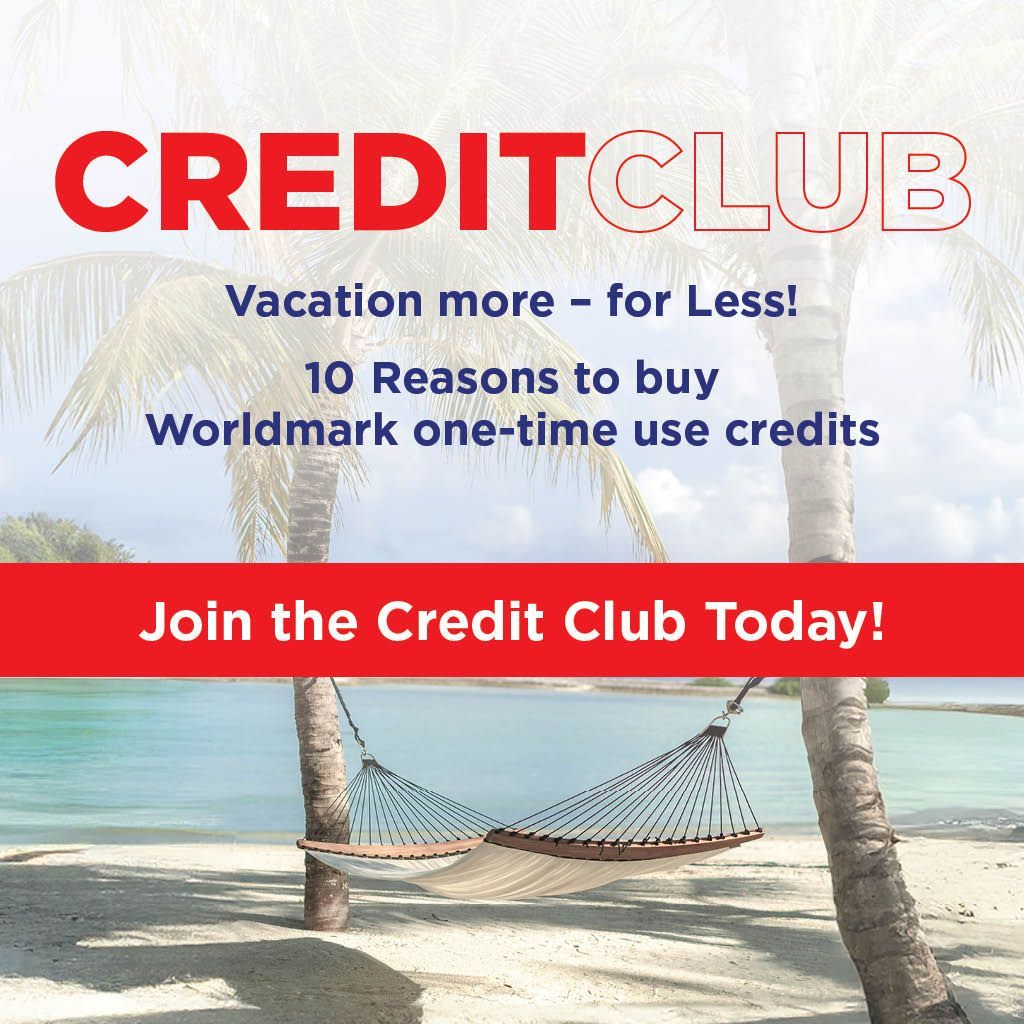 Credit Club: Vacation more for less! 10 reasons to buy worldmark one-time use credits. Join the club today!