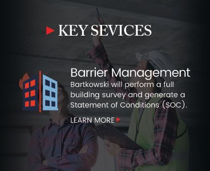 Barrier management bartkowski will perform a full building survey and generate a statement of conditions ( soc ).