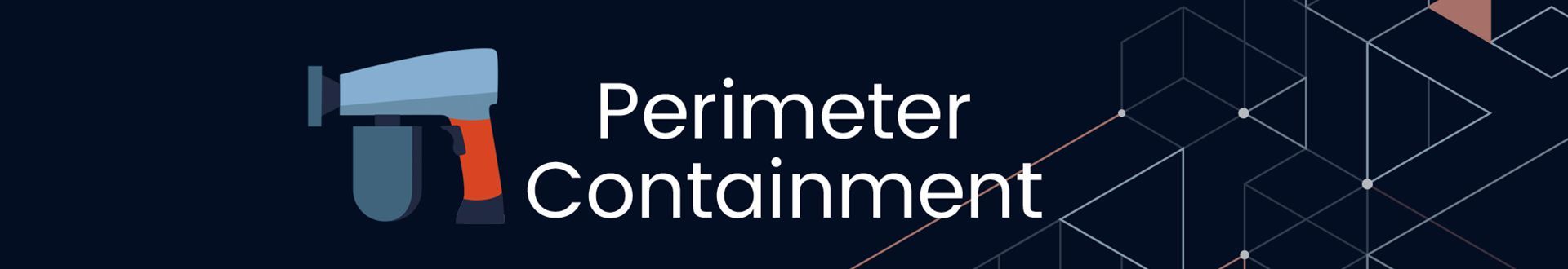 A blue background with the words `` perimeter containment '' written on it.
