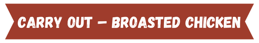 A red banner that says carry out broasted chicken
