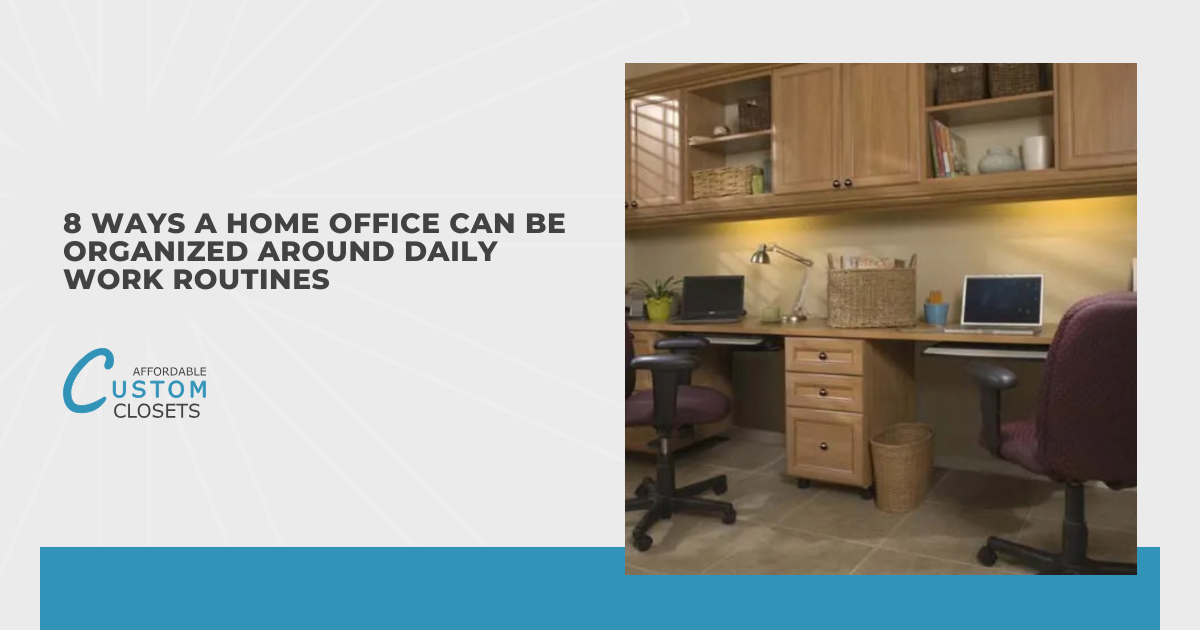 8 Ways a Home Office Can Be Organized Around Daily Work Routines