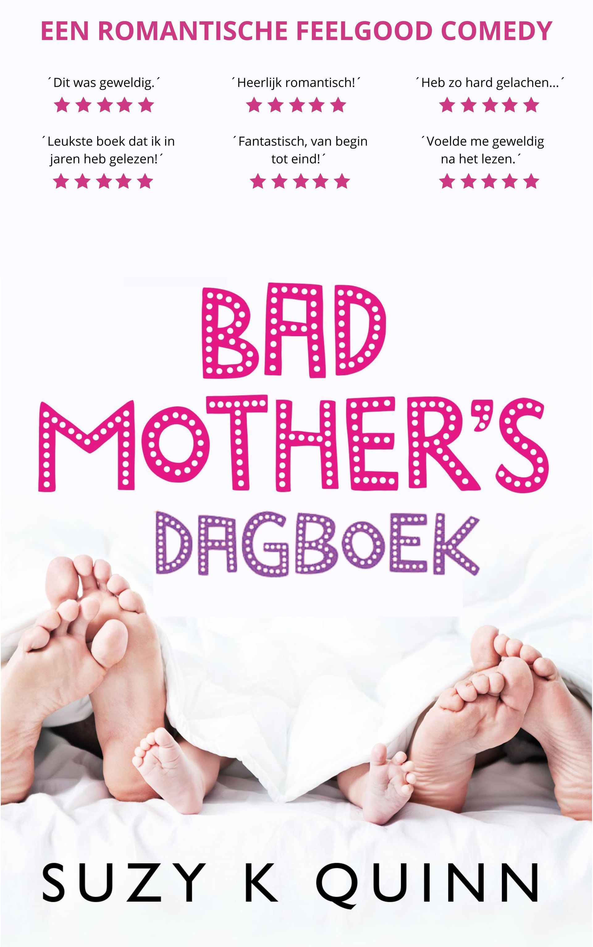 Lees meer / Bestel: Bad Mother's Dagboek / Suzy K Quinn Bad Mother's Dagboek / Suzy K Quinn