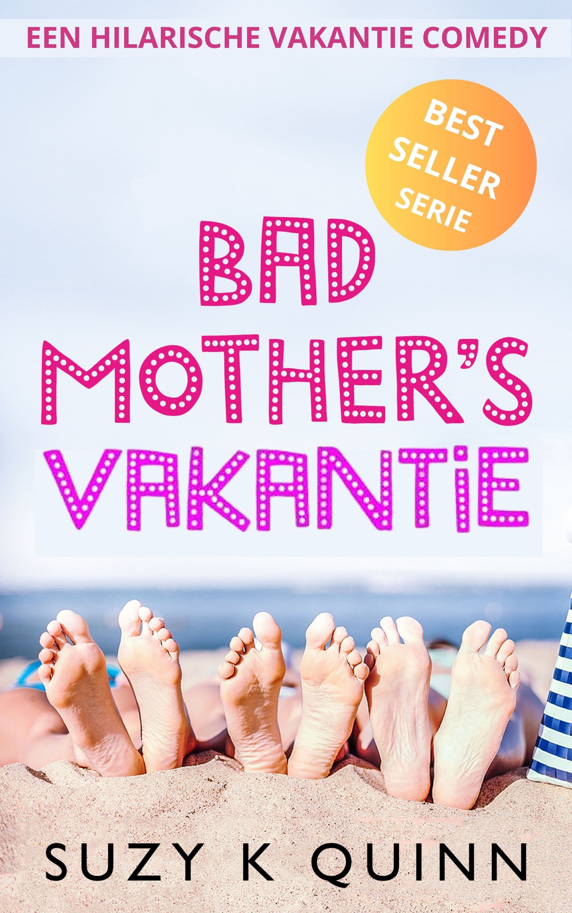Lees meer / Bestel: Bad Mother's Vakantie / Suzy K Quinn Bad Mother's Vakantie / Suzy K Quinn