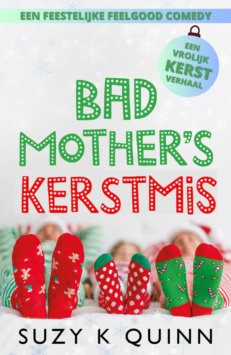 Lees meer / Bestel: Bad Mother's Kerstmis / Suzy K Quinn Bad Mother's Kerstmis / Suzy K Quinn