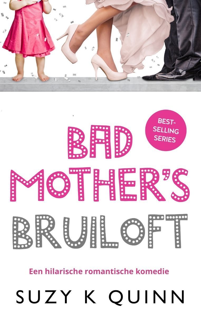 Lees meer / Bestel: Bad Mother's Bruiloft / Suzy K Quinn Bad Mother's Bruiloft/ Suzy K Quinn