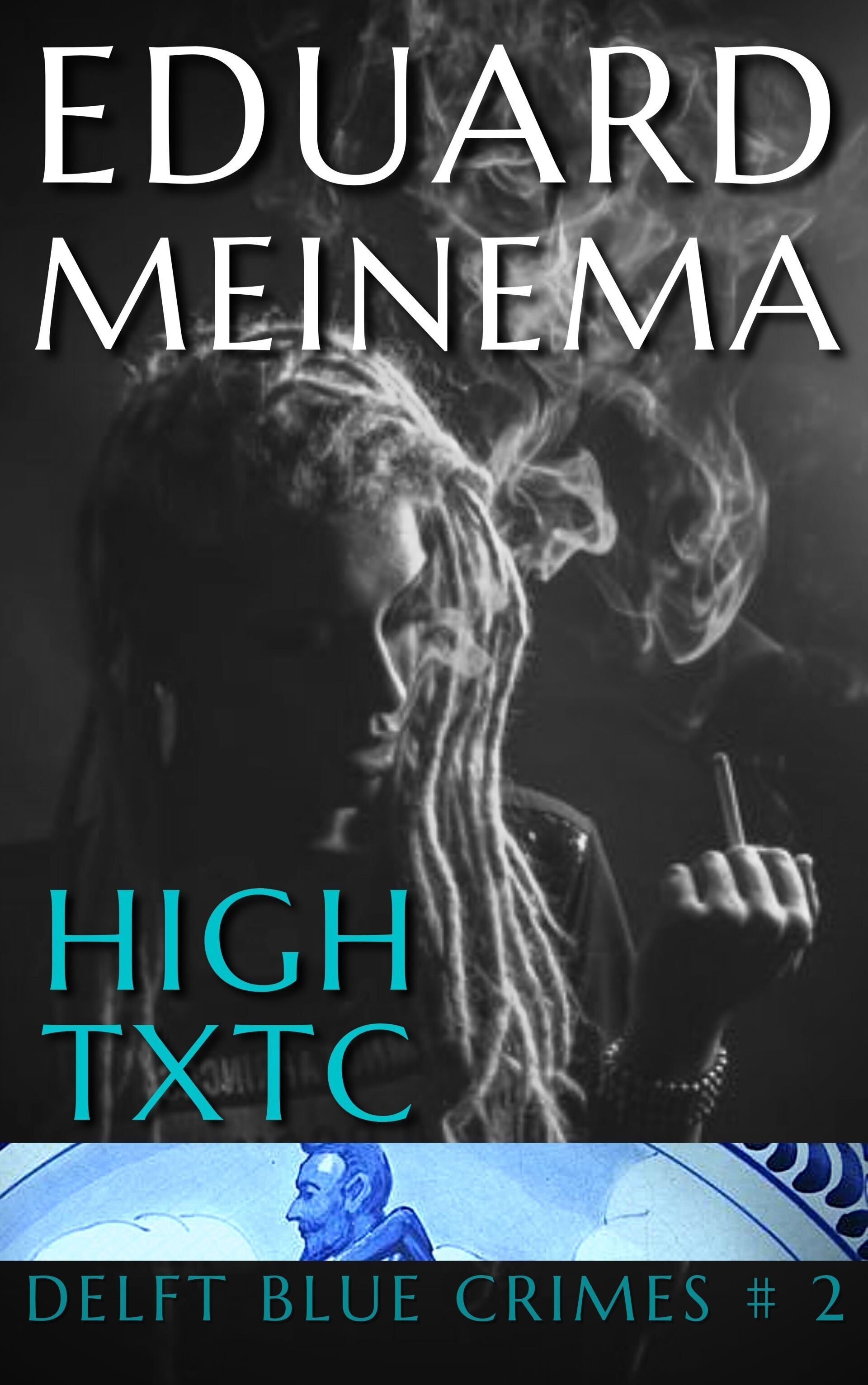 Delft Blue Crimes, Boek 2, High TXTC, Eduard Meinema. English title High TXTC.