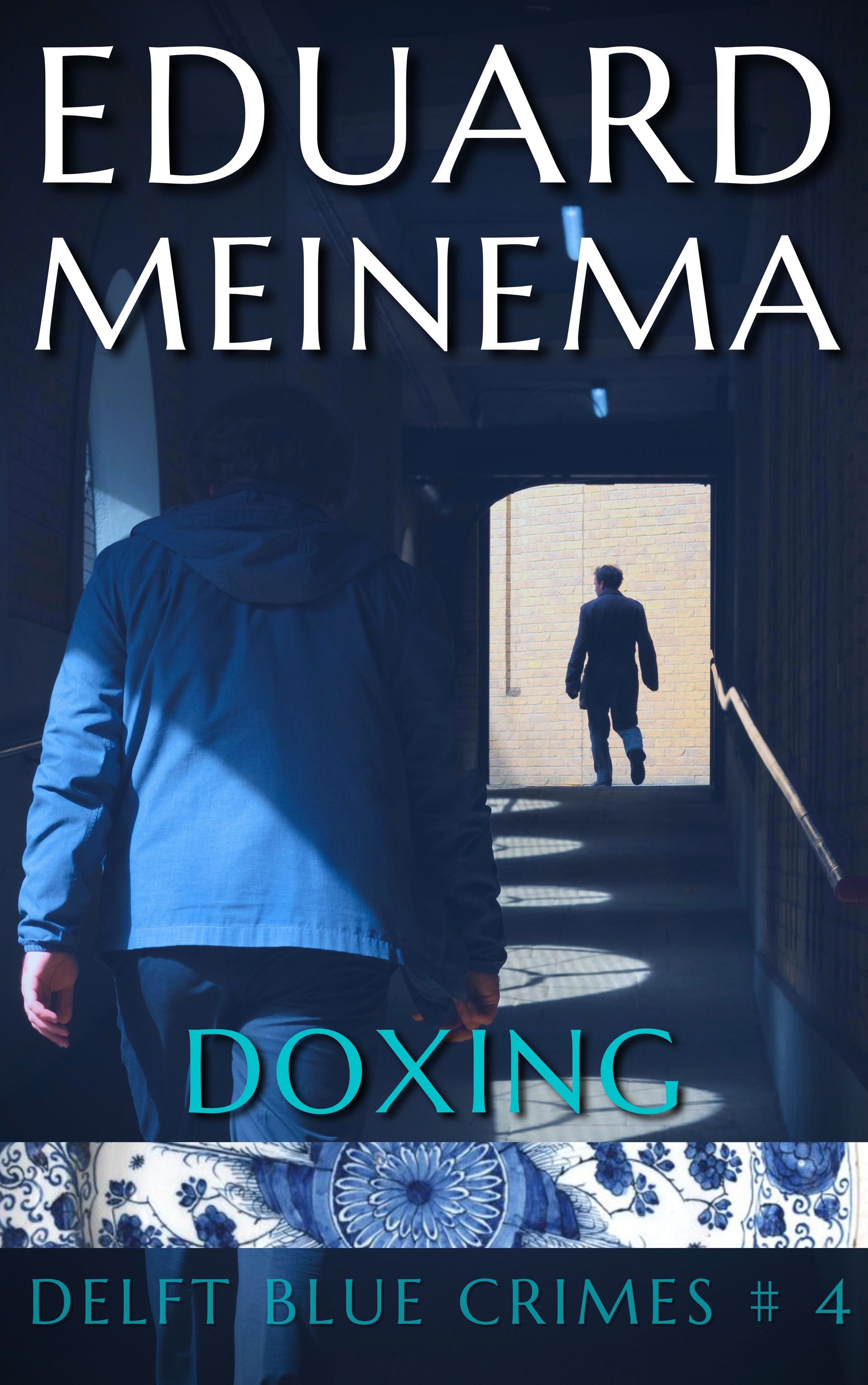 Delft Blue Crimes, Boek 4, Doxing. Eduard Meinema. Delft Blue Crimes, Boek 4, Doxing. Eduard Meinema.