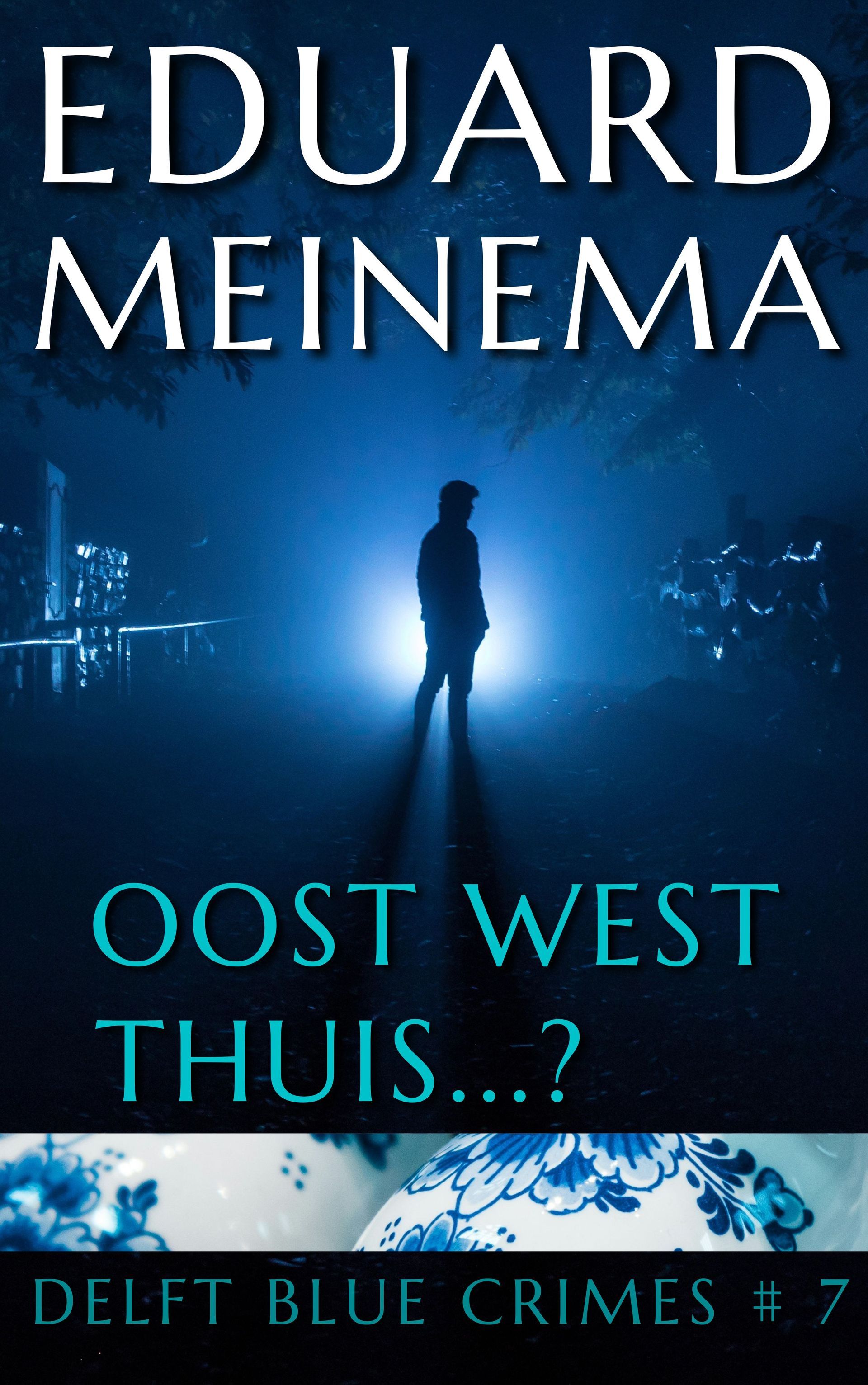 Nu verkrijgbaar!Delft Blue Crimes, Boek 7, Oost, West. Thuis... Eduard Meinema. Delft Blue Crimes, Boek 7, Oost, West. Thuis... Eduard Meinema.