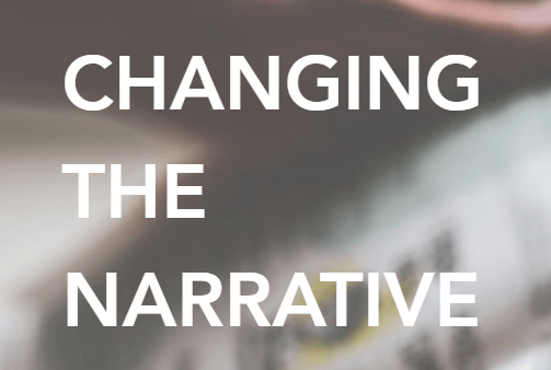 CHANGING THE NARRATIVE CHANGING THE NARRATIVE