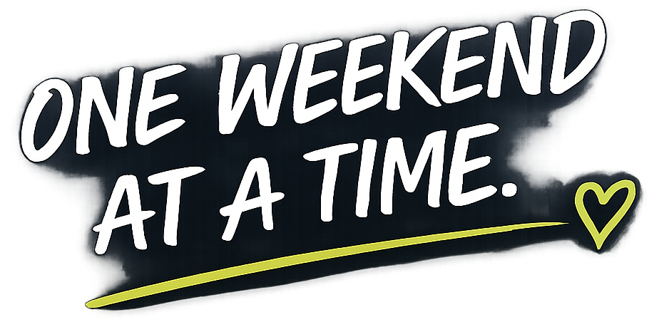 “One weekend at a time” in white script on black, underlined in yellow with a small yellow heart