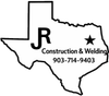 JR Construction & Welding logo with Texas outline, star, and phone number 903-714-9403