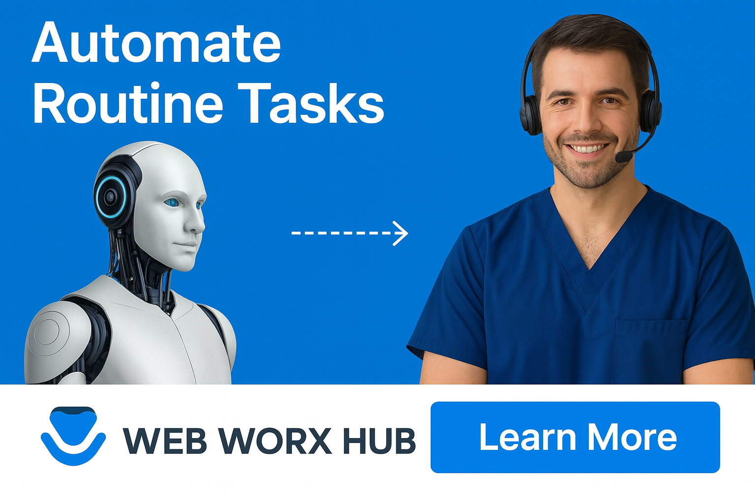 Robot and nurse with arrow, “Automate Routine Tasks” and Web Worx Hub Learn More button on blue background