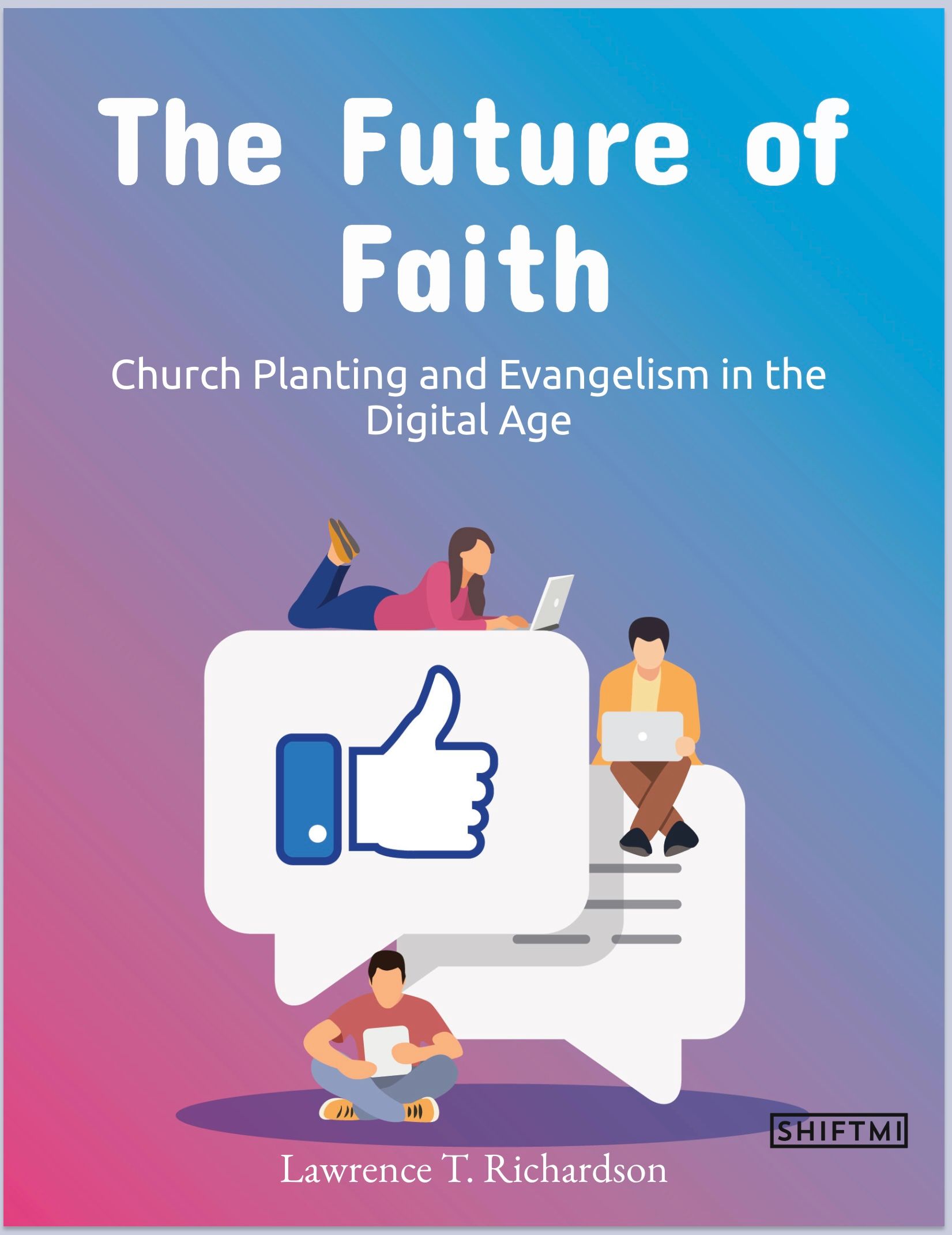 The Future of Faith: Church Planting and Evangelism in the Digital Age E-Book