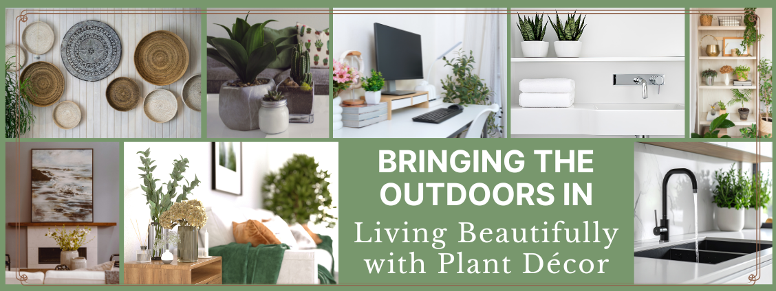 BRINGING THE OUTDOORS IN: Living Beautifully with Plant Décor