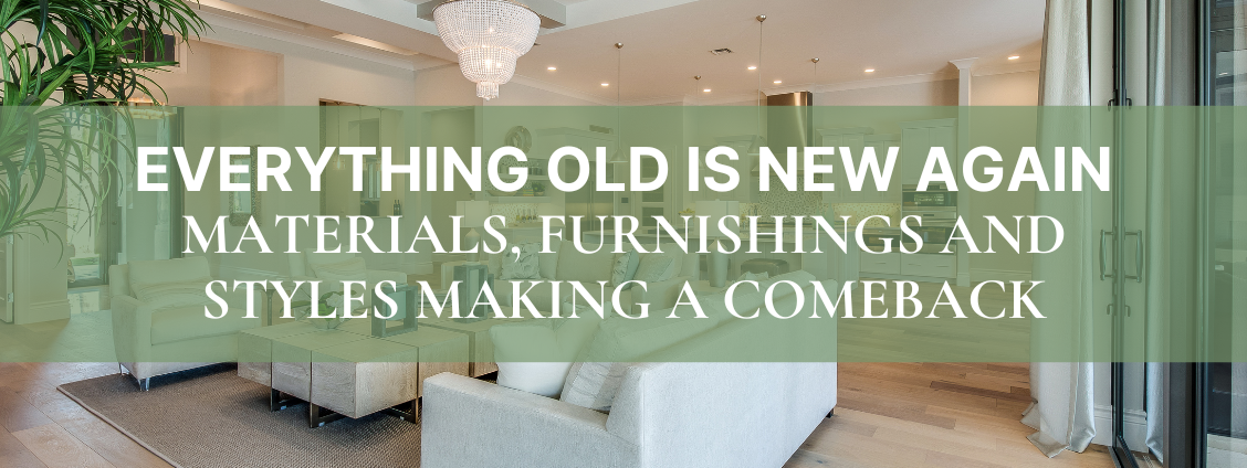 Text banner over a bright room: “EVERYTHING OLD IS NEW AGAIN” with “MATERIALS, FURNISHINGS AND STYLES MAKING A COMEBACK”