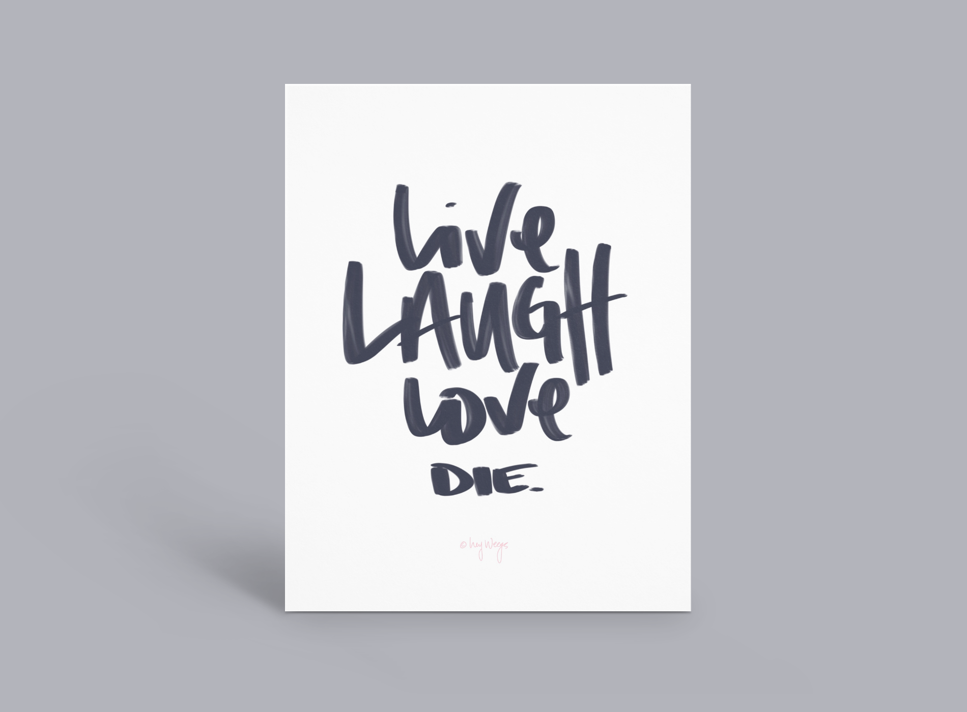 White poster with handwritten words “Live Laugh Love” and “Die” in dark gray.