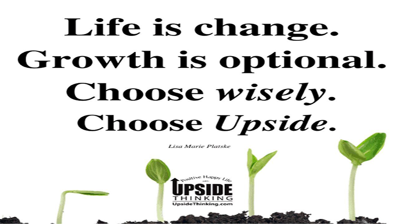 A poster that says life is change growth is optional choose wisely choose upside