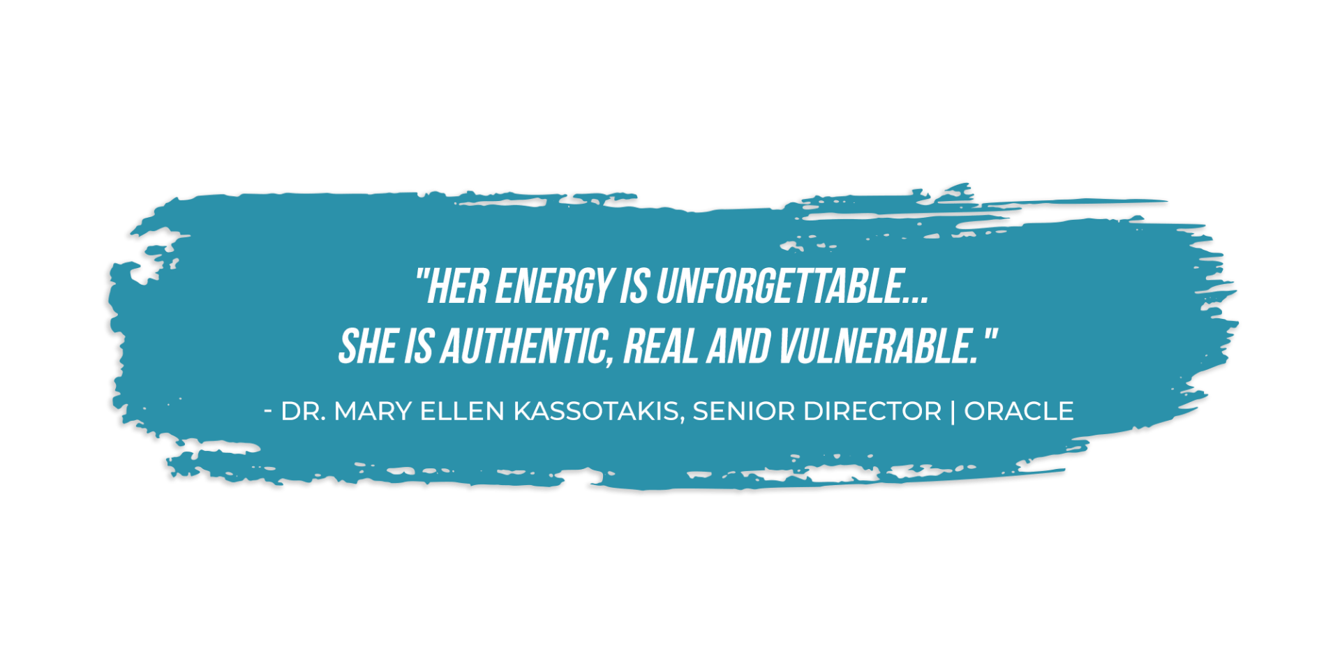 A blue brush stroke with the words `` her energy is unforgettable she is authentic real and vulnerable ''