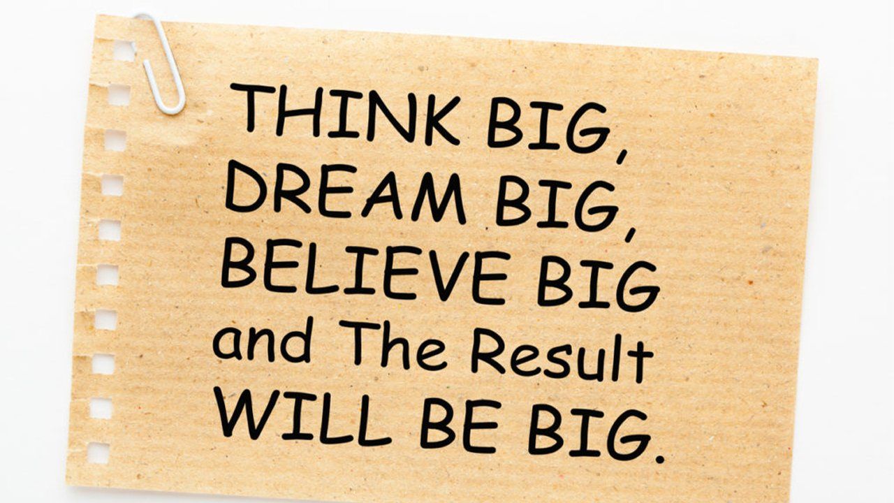 A piece of paper with a quote on it that says think big dream big believe big and the result will be big