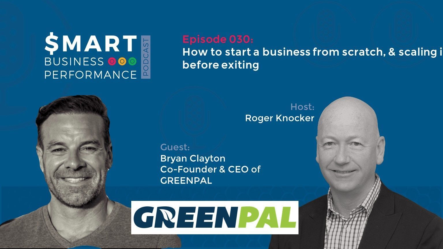 Podcast graphic: Two men, Roger Knocker and Bryan Clayton, discuss starting and scaling a business before exiting.