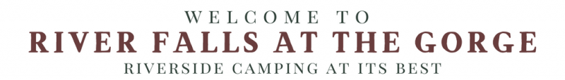 Welcome to River Falls at the Gorge, riverside camping at its best