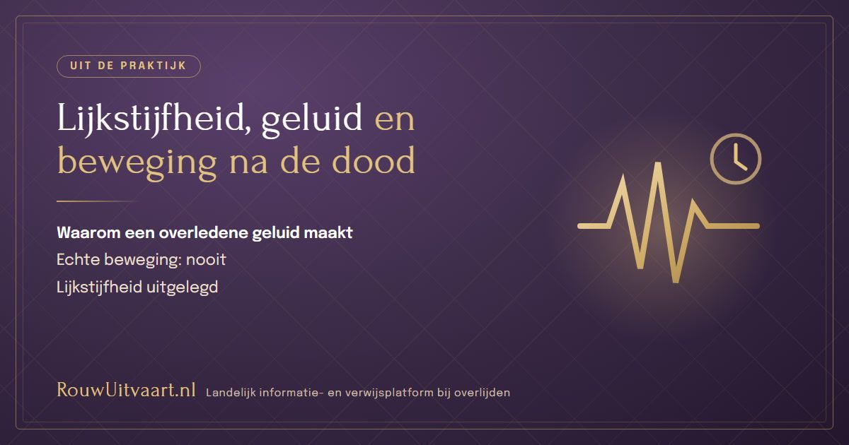 Paarse kaart: lijkstijfheid, geluid en beweging na de dood