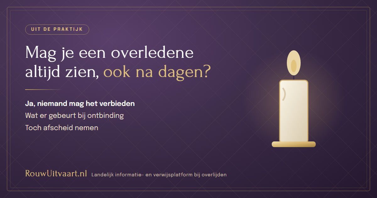 Paarse kaart: mag je een overledene altijd zien, ook na dagen