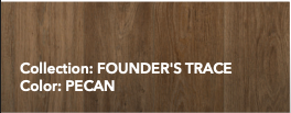 Wood-texture label reading “Collection: FOUNDER’S TRACE” and “Color: PECAN”