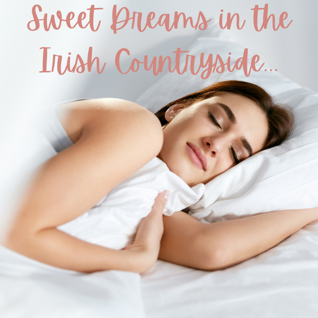 A woman is sleeping in a bed with the words sweet dreams in the irish countryside