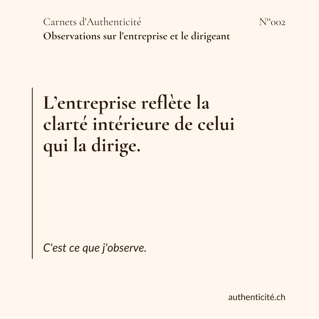 L'entreprise reflete la clarté intérieure de celui qui la dirige.