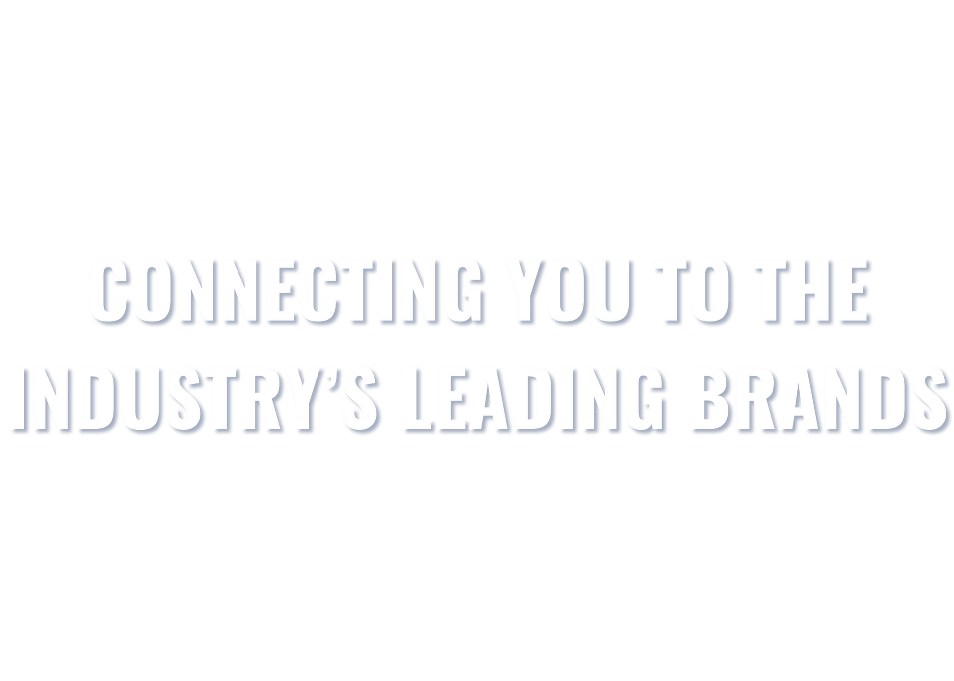 A white sign that says `` connecting you to the industry 's leading brands ''.