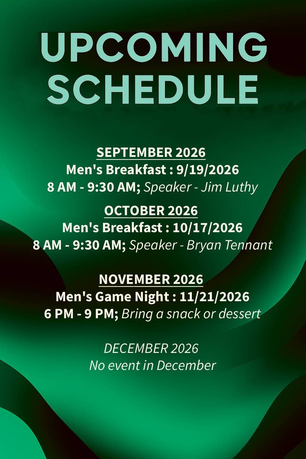 Upcoming Schedule:
November 2025
Men's Breakfast 11/8/2025
8 AM - 9:30 AM; Speaker - Mark Clerget
**AT THE HAMPTON INN**
December 2025
No activities scheduled
January 2026
Men's Breakfast 1/17/2026
8 AM - 9:30 AM; Speaker - Lee Vadnais
February 2026
Men's Breakfast 2/21/2026
8 AM - 9:30 AM; Speaker - Ben Dunham